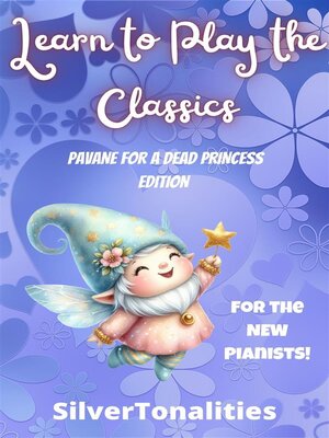 cover image of Learn to Play the Classics Pavane for a Dead Princess Edition